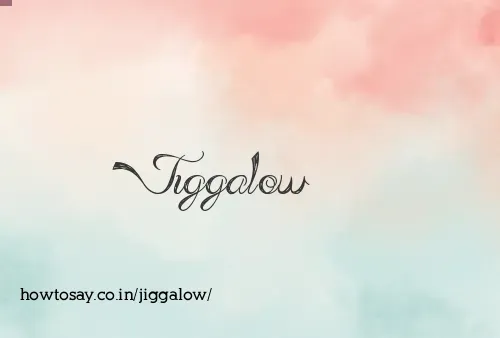 Jiggalow