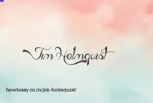 Jim Holmquist