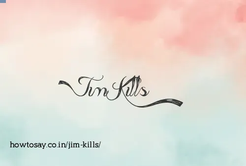 Jim Kills