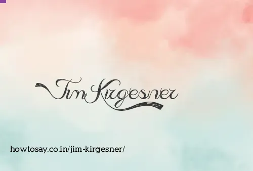 Jim Kirgesner
