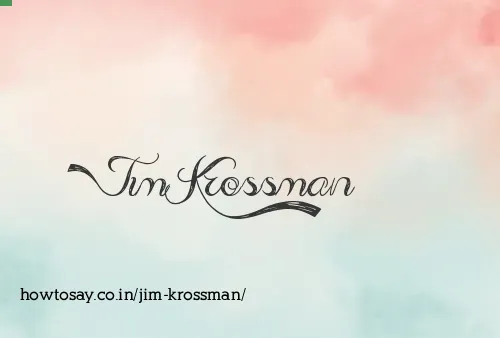 Jim Krossman