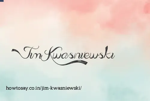 Jim Kwasniewski