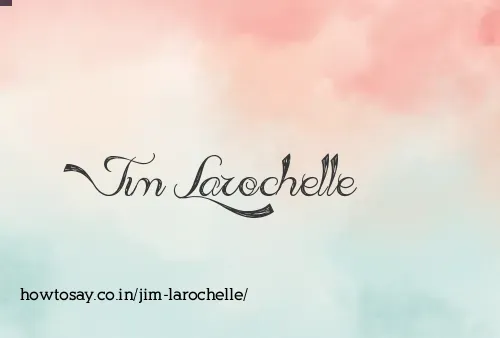 Jim Larochelle