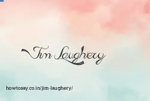 Jim Laughery