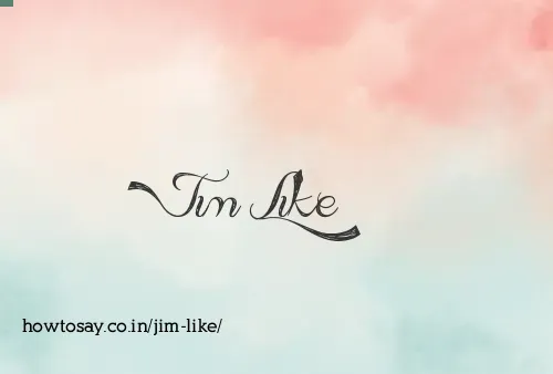 Jim Like