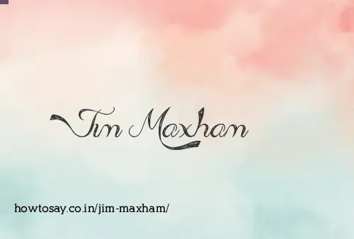 Jim Maxham