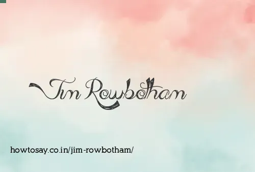 Jim Rowbotham