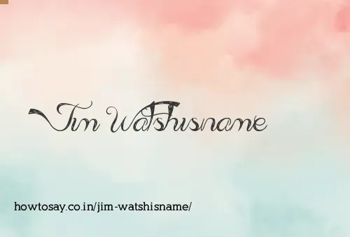 Jim Watshisname
