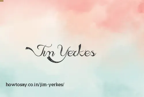 Jim Yerkes