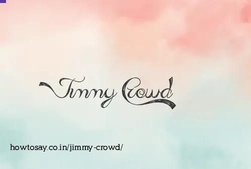 Jimmy Crowd