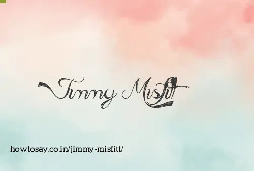 Jimmy Misfitt