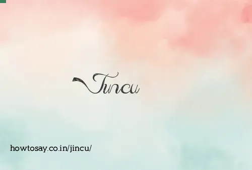 Jincu