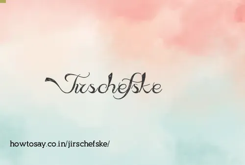 Jirschefske