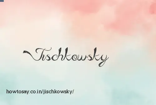 Jischkowsky