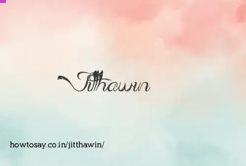 Jitthawin