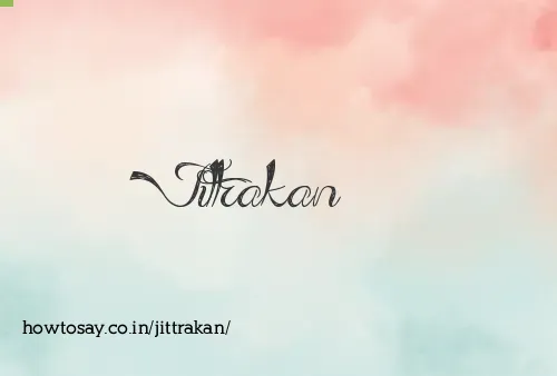 Jittrakan