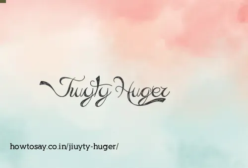 Jiuyty Huger
