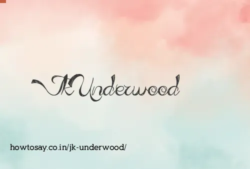Jk Underwood