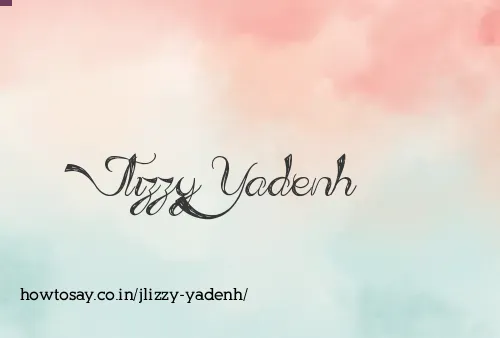 Jlizzy Yadenh
