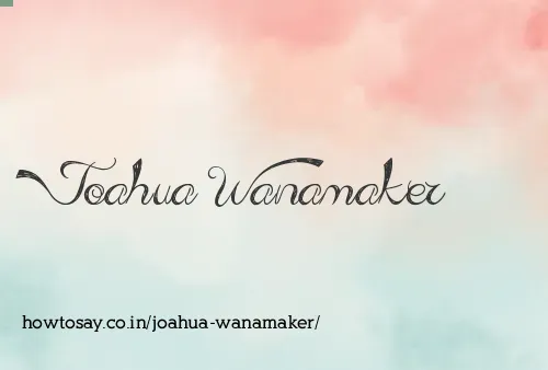 Joahua Wanamaker