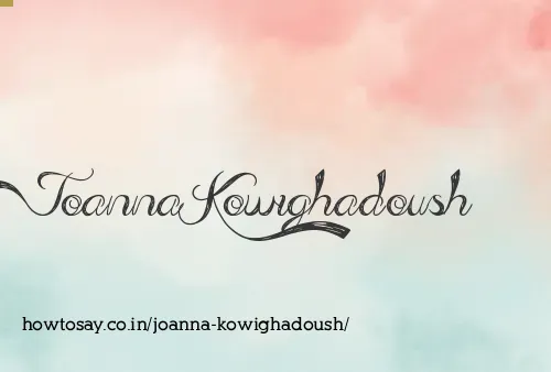 Joanna Kowighadoush