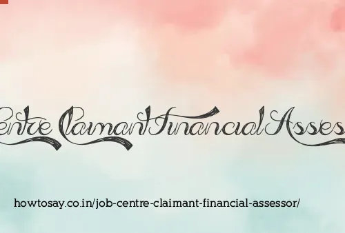 Job Centre Claimant Financial Assessor