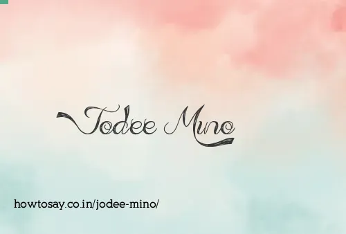 Jodee Mino
