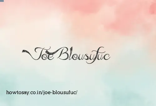 Joe Blousufuc