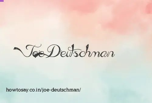 Joe Deutschman