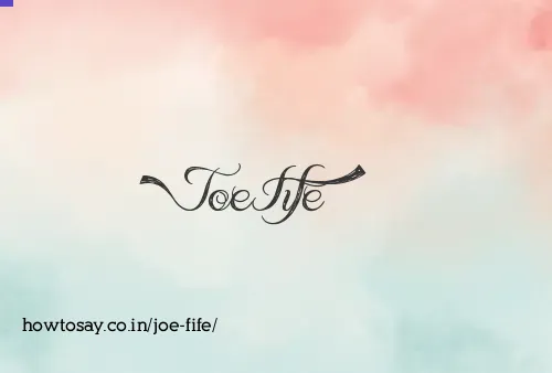 Joe Fife