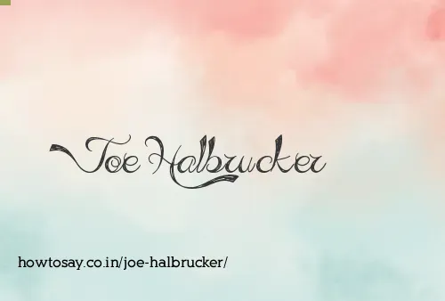 Joe Halbrucker