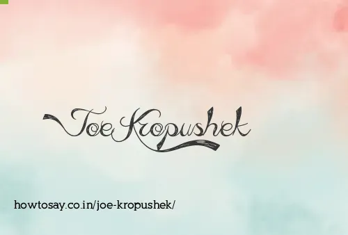 Joe Kropushek