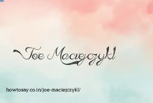 Joe Maciejczykl