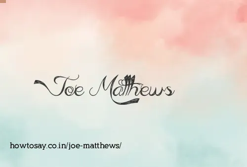 Joe Matthews