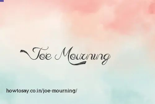 Joe Mourning