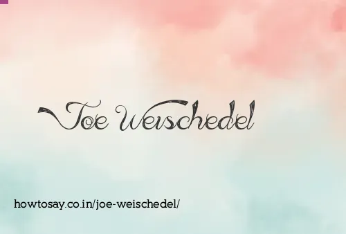 Joe Weischedel
