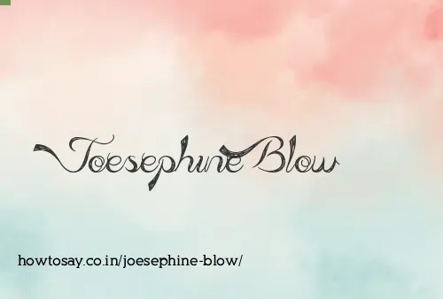 Joesephine Blow