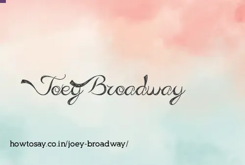 Joey Broadway
