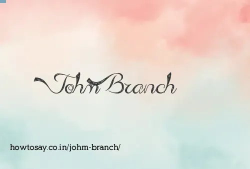 Johm Branch