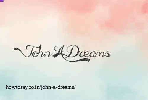 John A Dreams