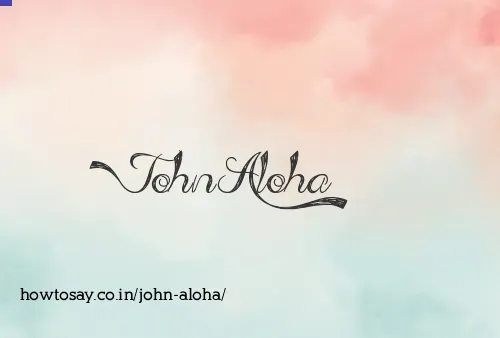 John Aloha