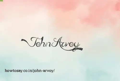 John Arvoy