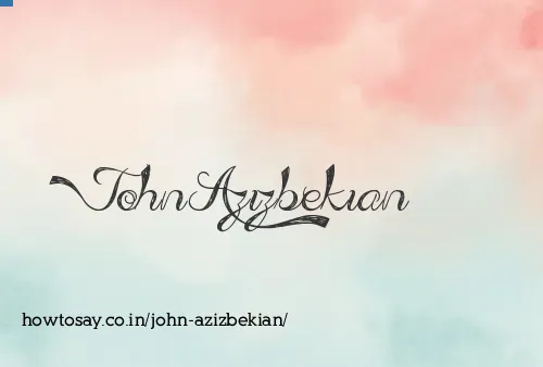 John Azizbekian