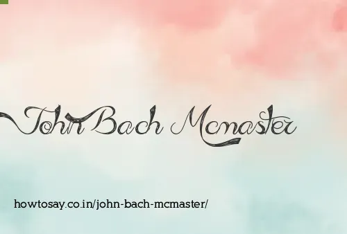 John Bach Mcmaster