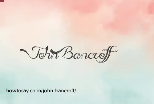 John Bancroff