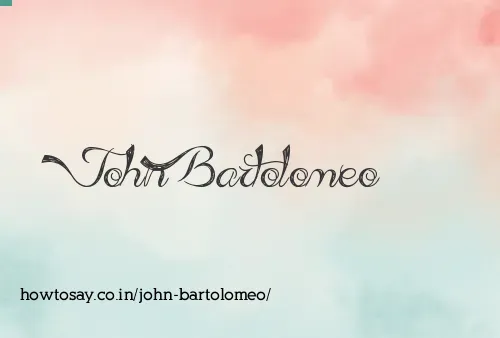 John Bartolomeo