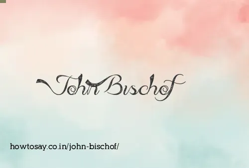 John Bischof