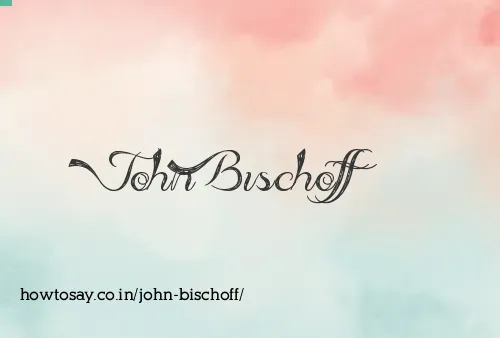 John Bischoff