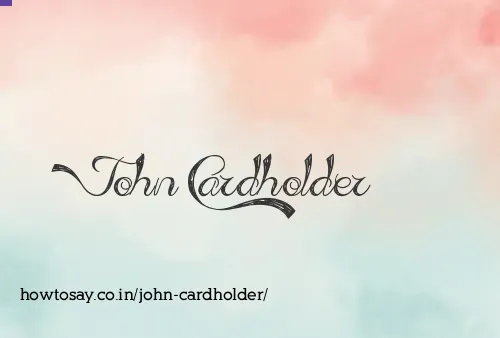 John Cardholder