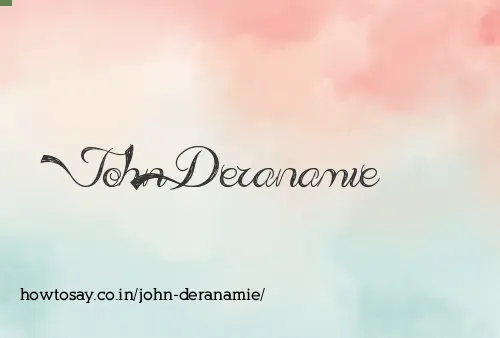John Deranamie